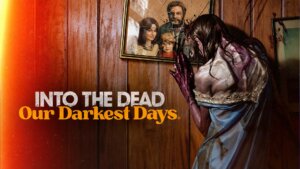 Into the Dead - Our Darkest Days