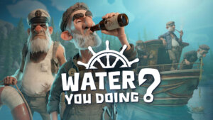 Water You Doing?